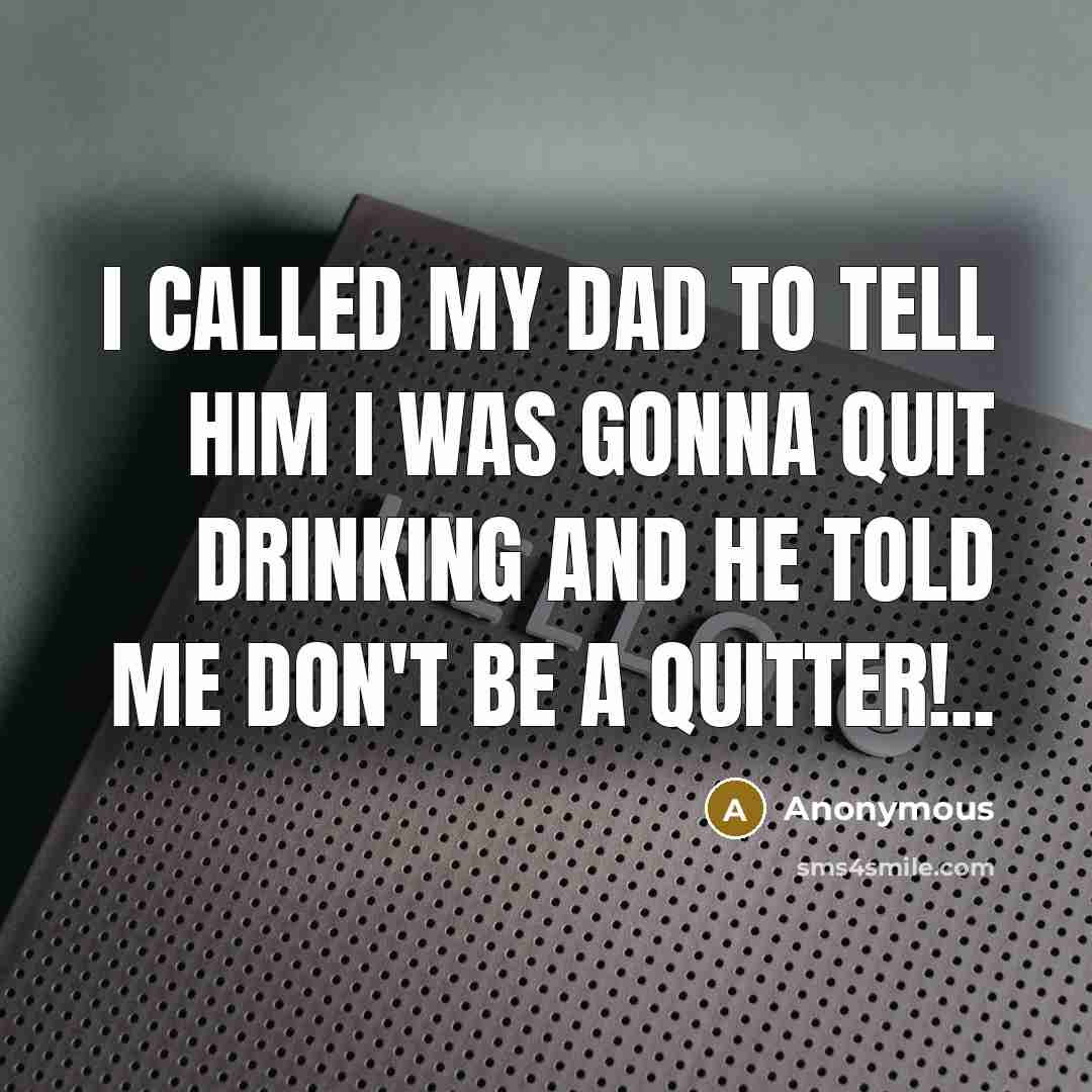 “I called my dad to tell him I was gonna…” quote by Anonymous