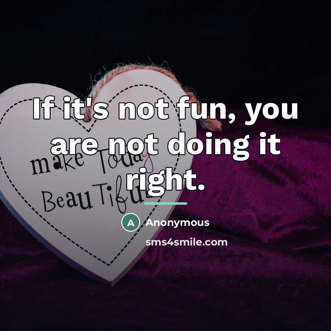 “If it's not fun, you are not doing it right.…” quote by Bob Basso