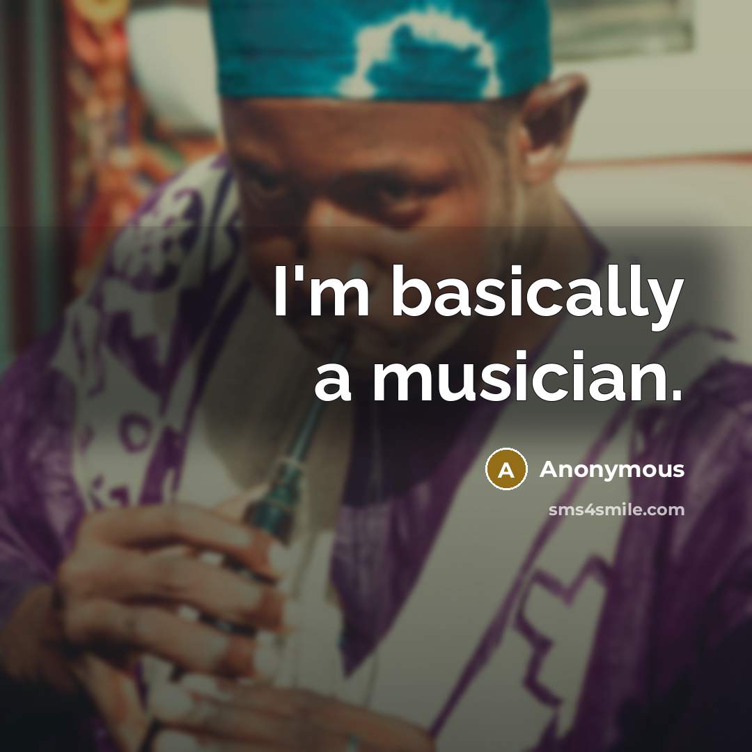 “I'm basically a musician.…” quote by Anonymous