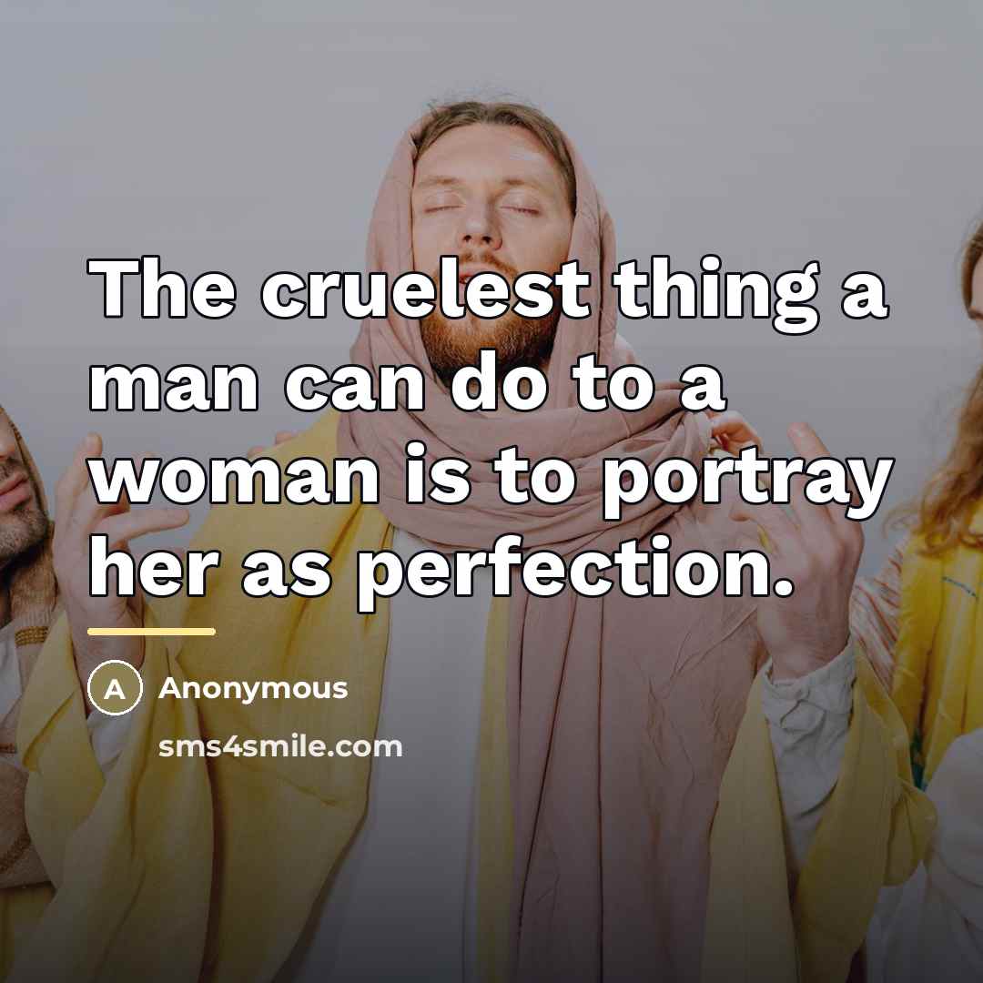“The cruelest thing a man can do to a woman…” quote by Anonymous