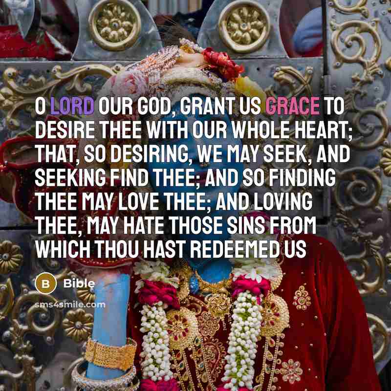 “O Lord our God, grant us grace to desire Thee…” quote by Bible