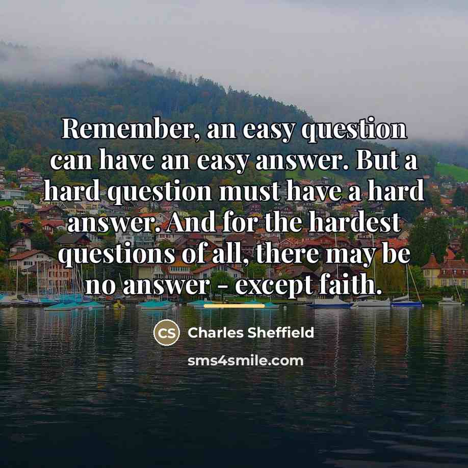“Remember, an easy question can have an easy answer. But…” quote by Charles Sheffield