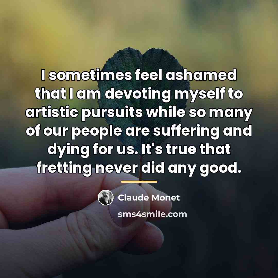 “I sometimes feel ashamed that I am devoting myself to…” quote by Claude Monet