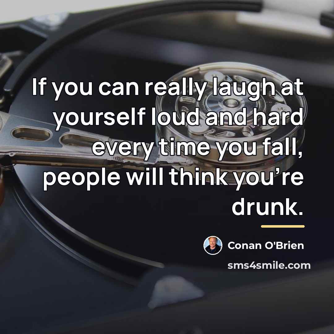 “If you can really laugh at yourself loud and hard…” quote by Conan O'Brien