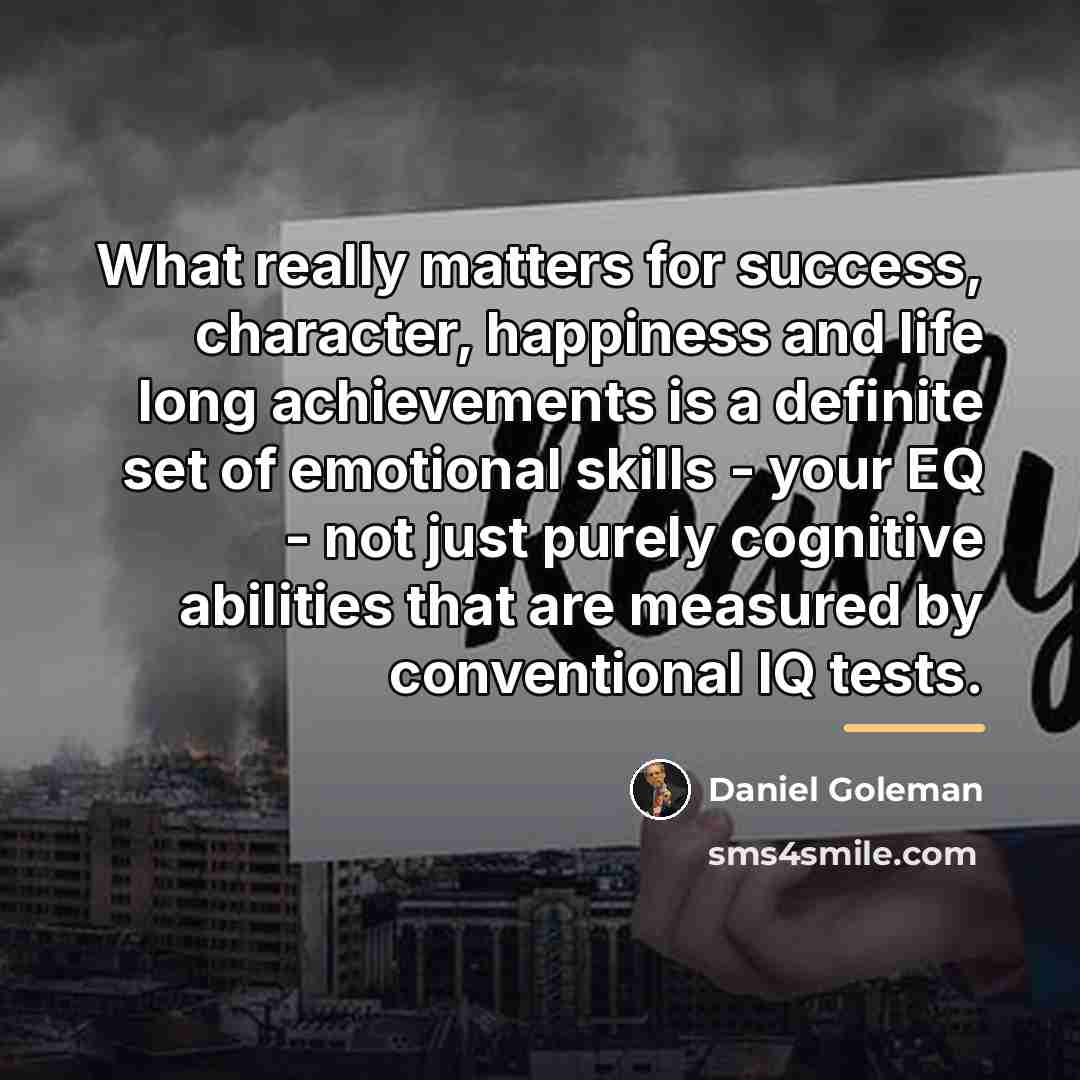 “What really matters for success, character, happiness and life long…” quote by Daniel Goleman
