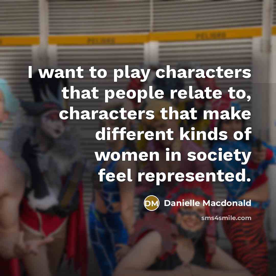 “I want to play characters that people relate to, characters…” quote by Danielle Macdonald