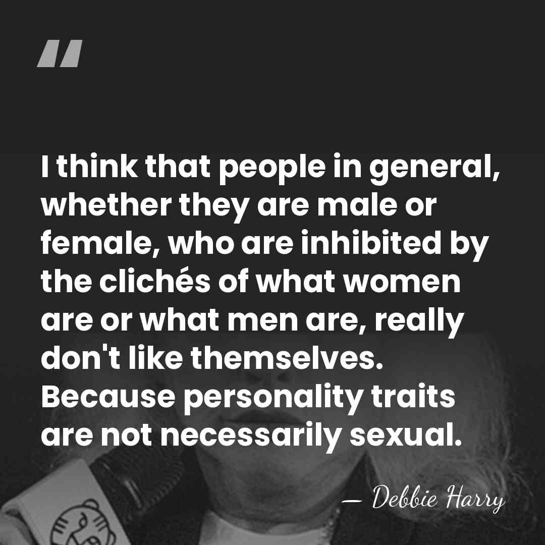 I think that people in general, whether they are male or female,&hellip; - Debbie Harry