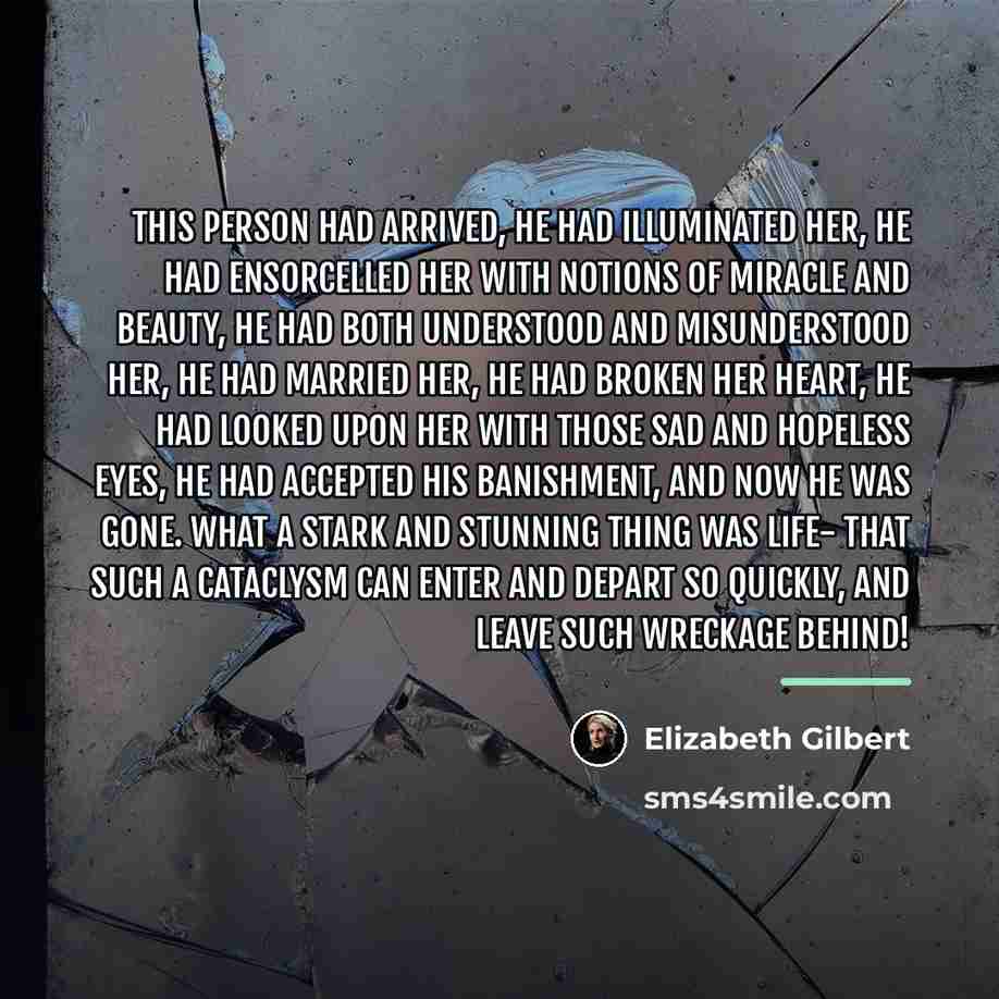 “This person had arrived, he had illuminated her, he had…” quote by Elizabeth Gilbert