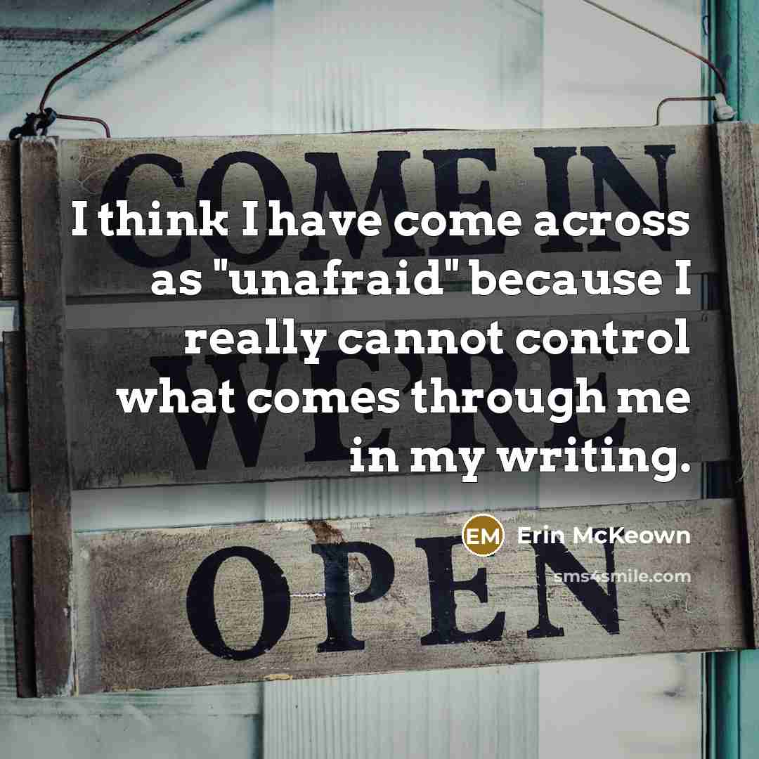 “I think I have come across as "unafraid" because I…” quote by Erin McKeown