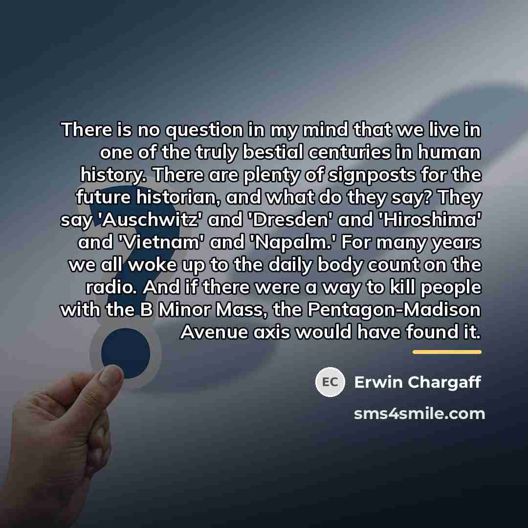 “There is no question in my mind that we live…” quote by Erwin Chargaff