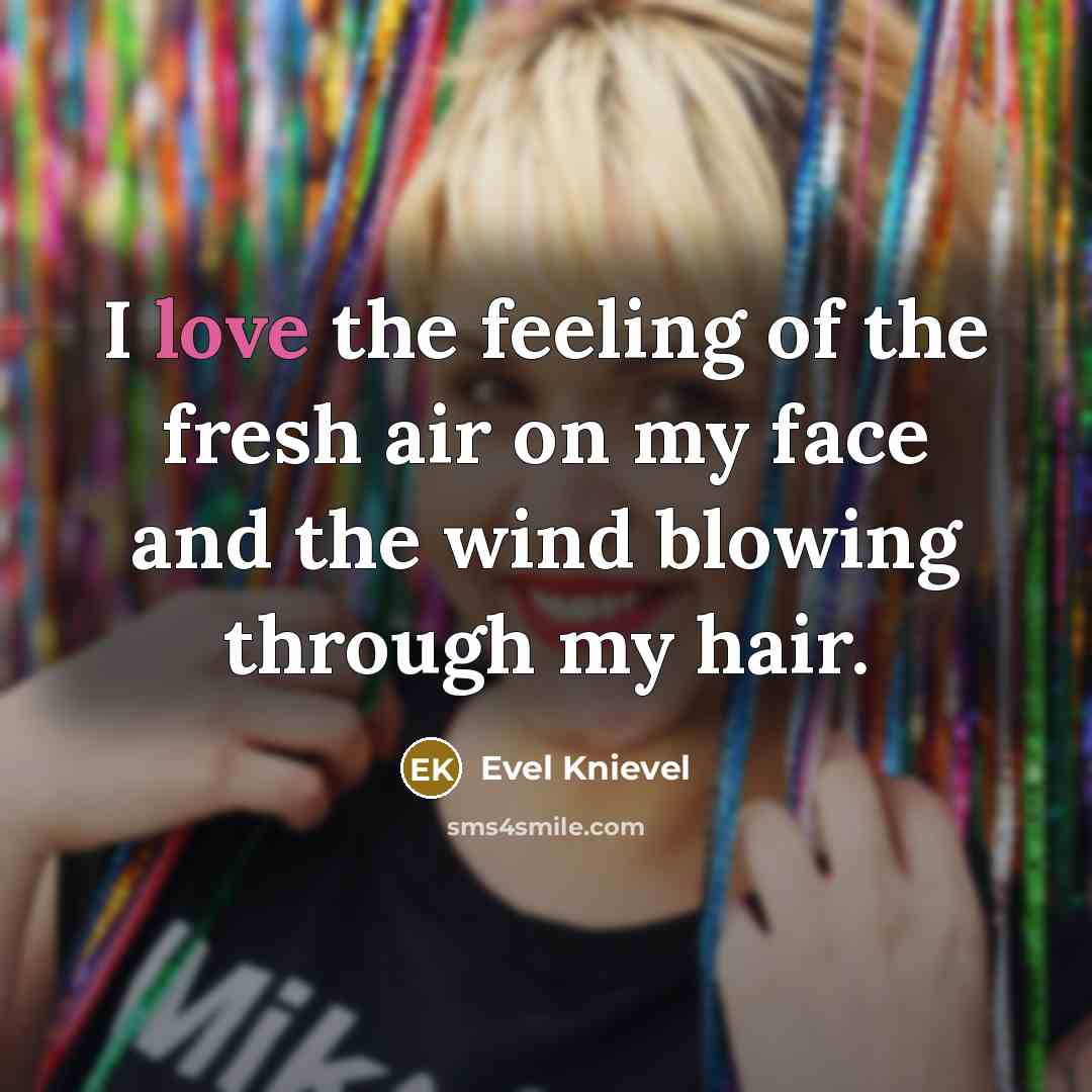 “I love the feeling of the fresh air on my…” quote by Evel Knievel