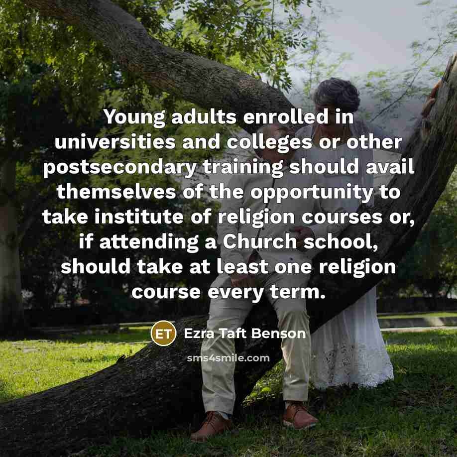“Young adults enrolled in universities and colleges or other postsecondary…” quote by Ezra Taft Benson