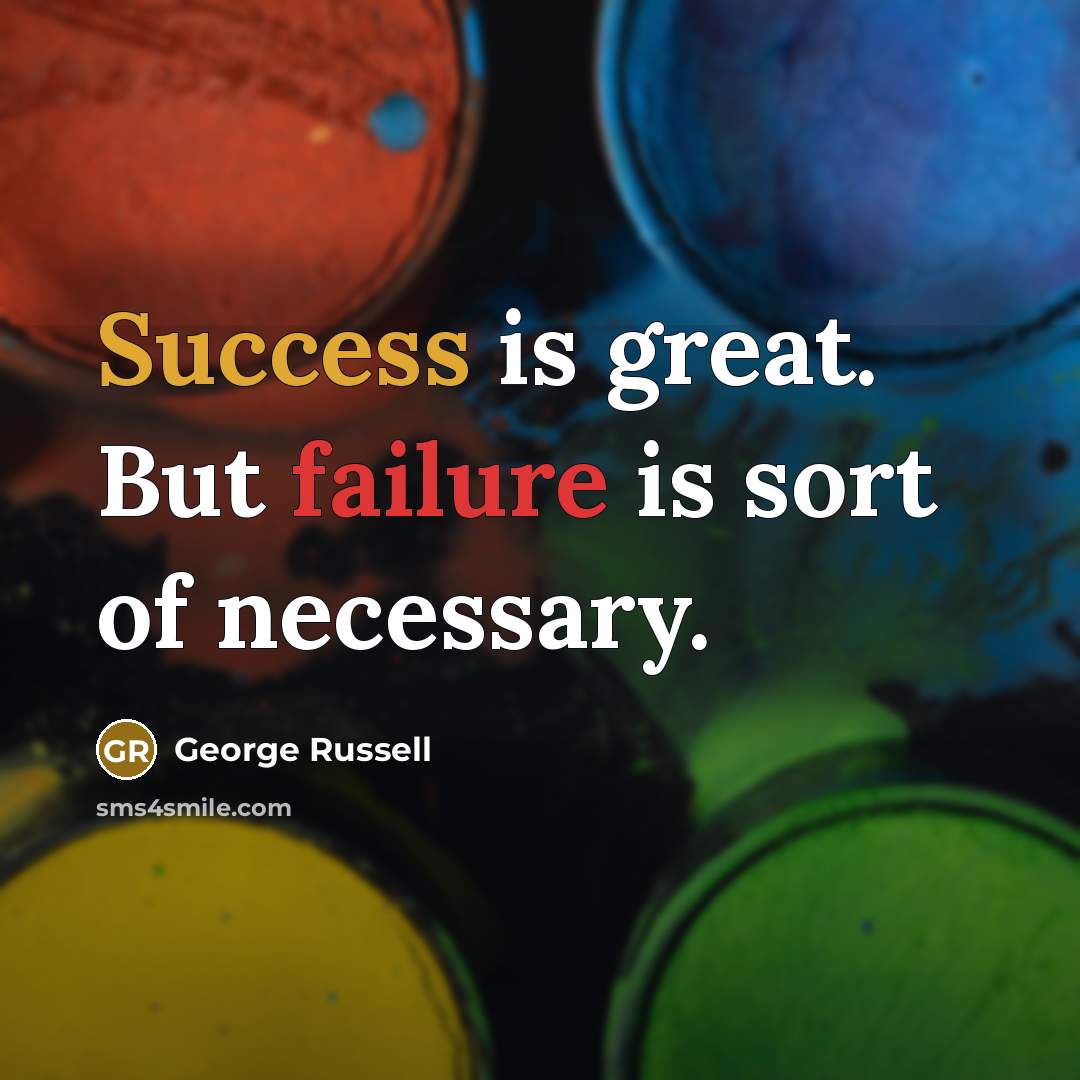 “Success is great. But failure is sort of necessary.…” quote by George Russell