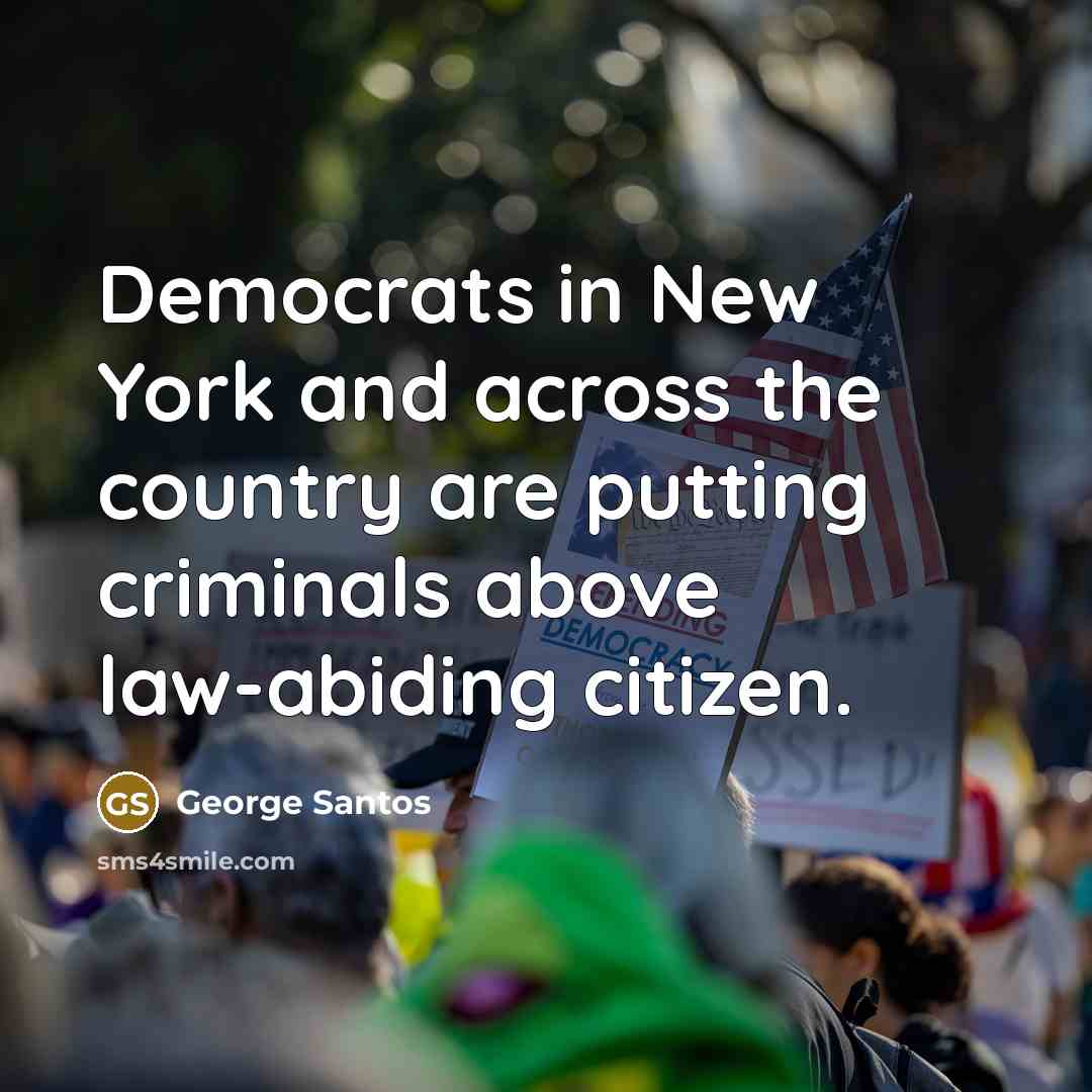 “Democrats in New York and across the country are putting…” quote by George Santos