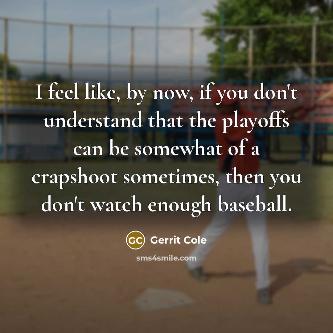 “I feel like, by now, if you don't understand that…” quote by Gerrit Cole