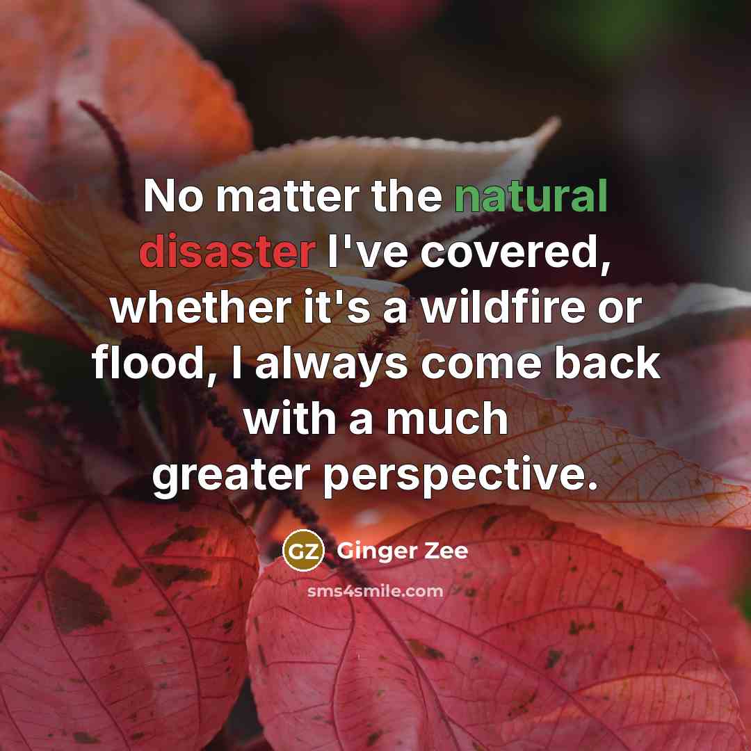“No matter the natural disaster I've covered, whether it's a…” quote by Ginger Zee