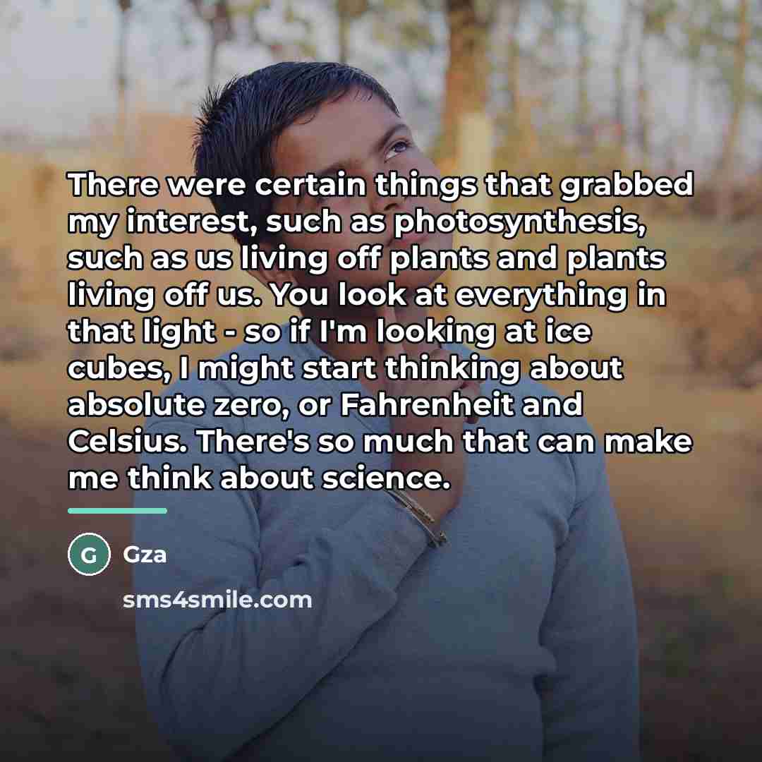 “There were certain things that grabbed my interest, such as…” quote by Gza