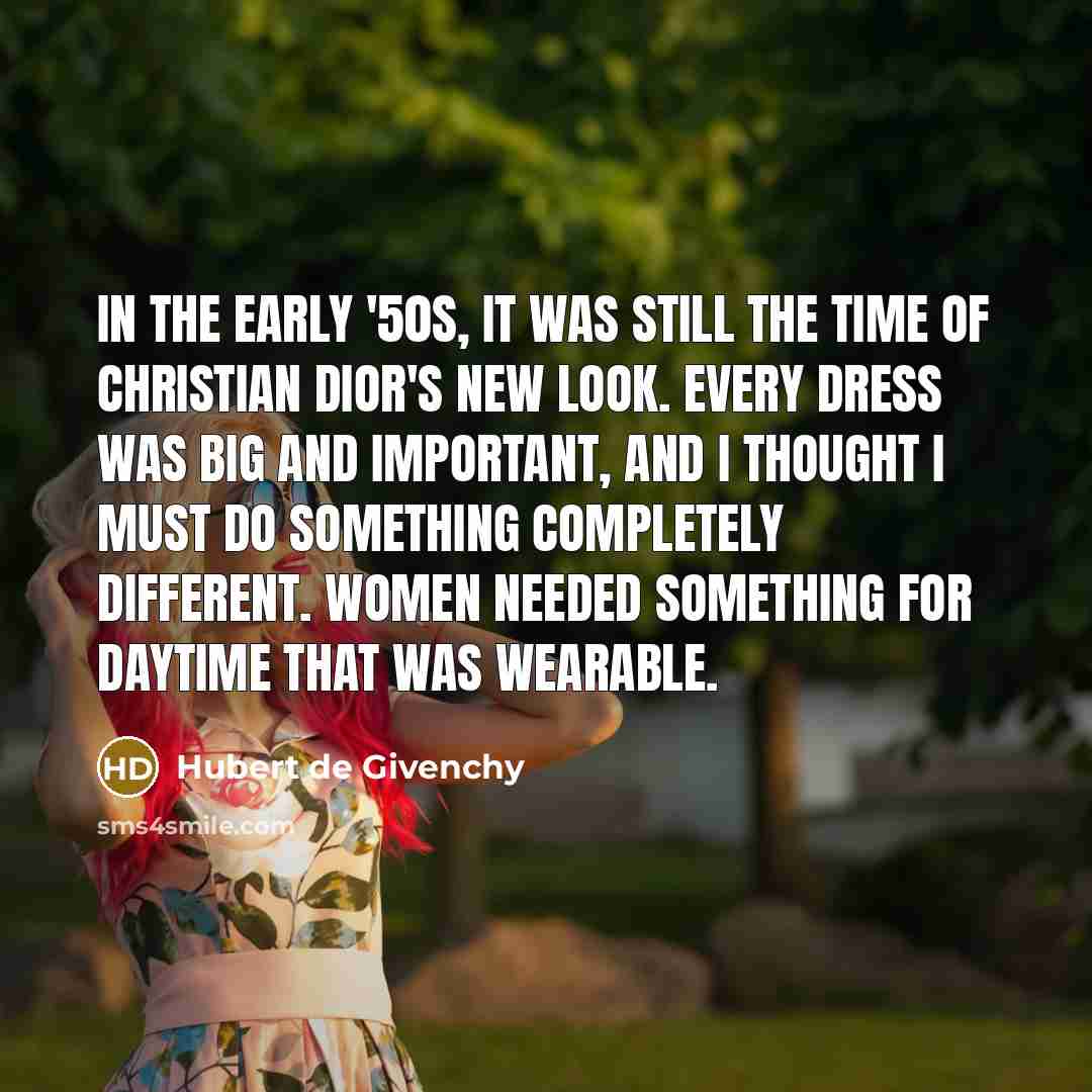 “In the early '50s, it was still the time of…” quote by Hubert de Givenchy