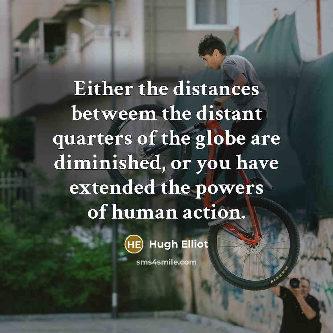 “Either the distances betweem the distant quarters of the globe…” quote by Hugh Elliot
