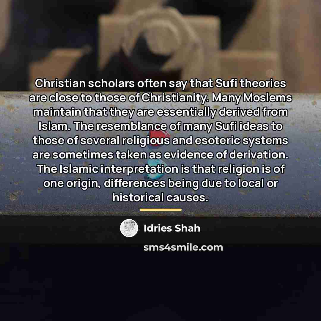 “Christian scholars often say that Sufi theories are close to…” quote by Idries Shah