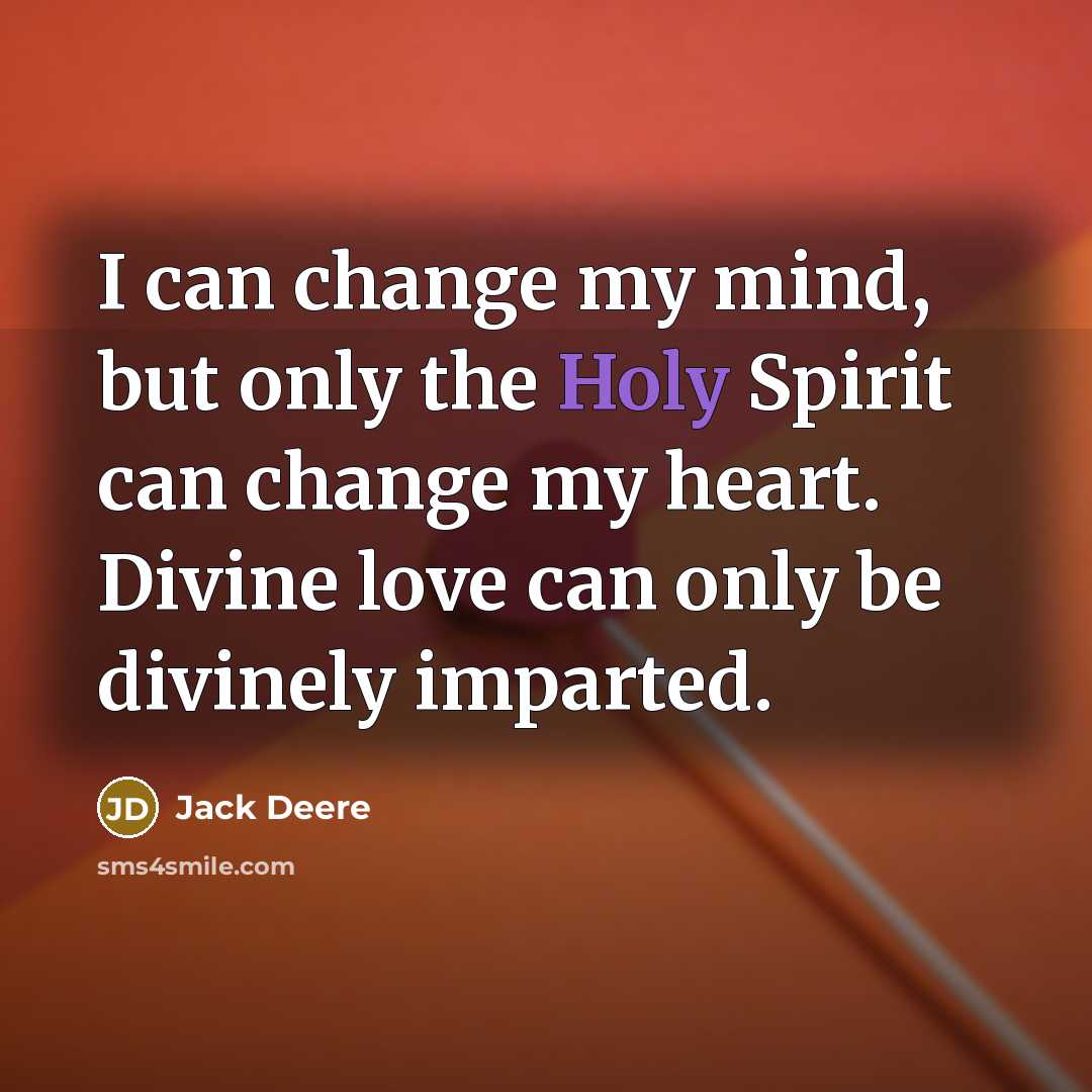 “I can change my mind, but only the Holy Spirit…” quote by Jack Deere