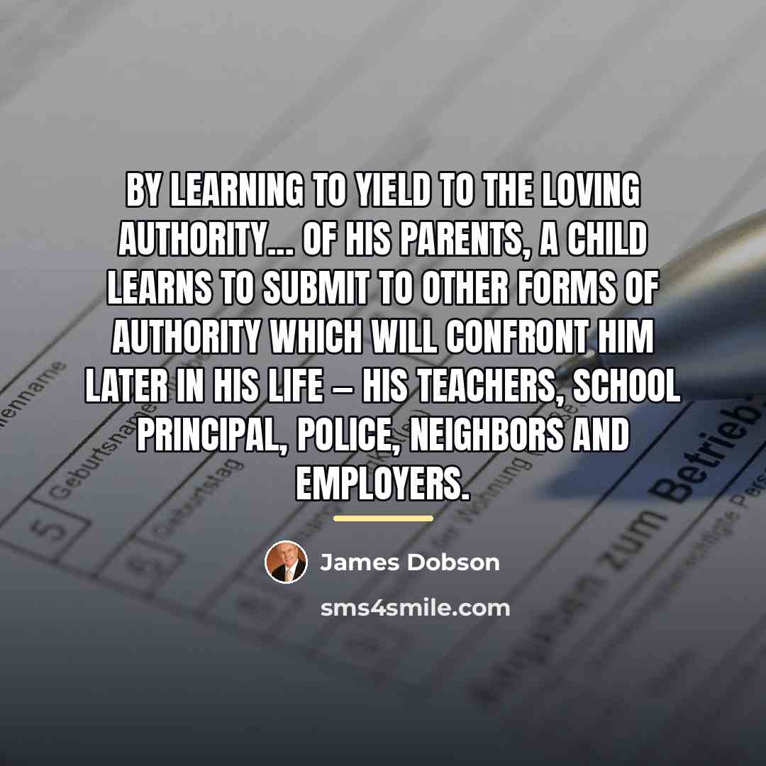 “By learning to yield to the loving authority... of his…” quote by James Dobson