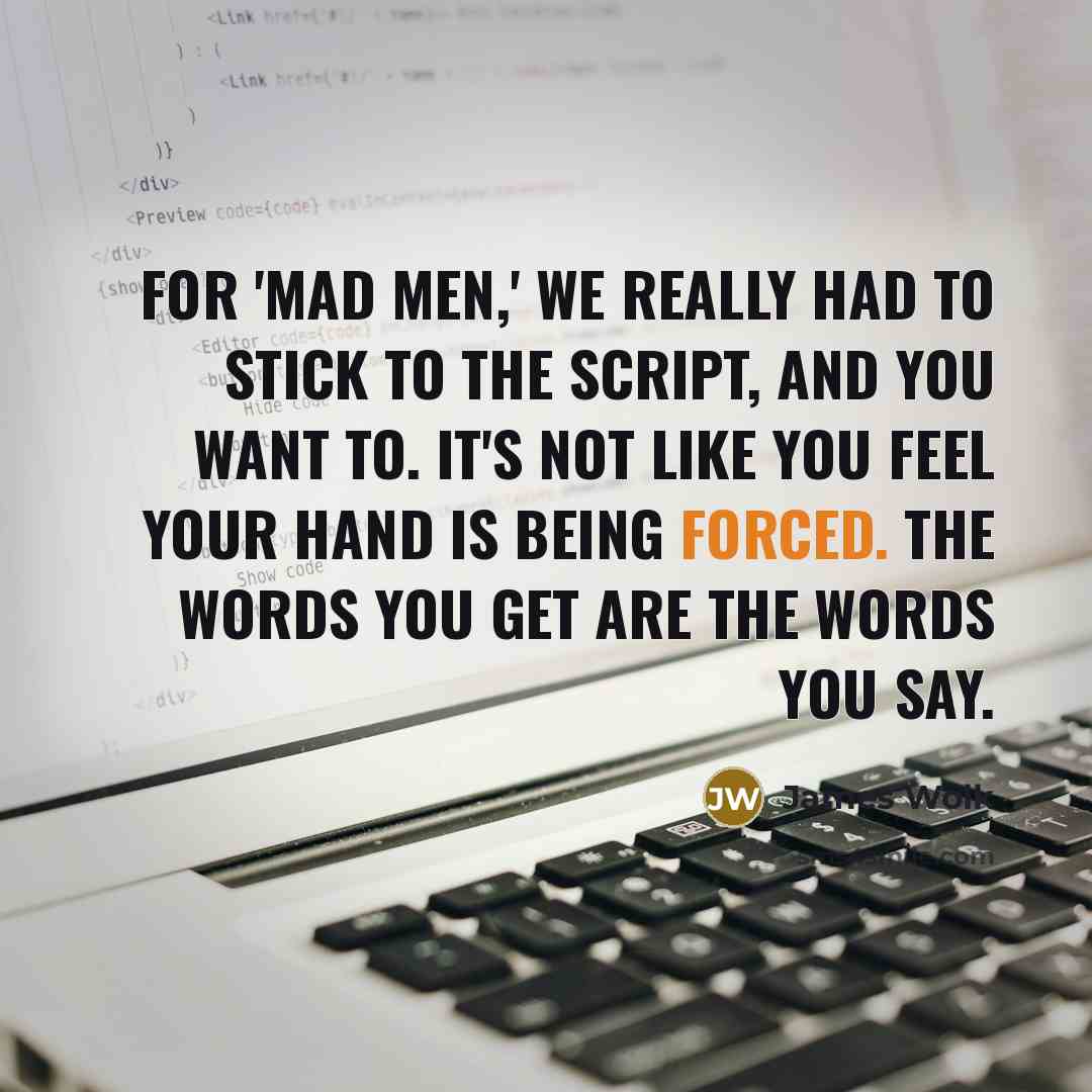 “For 'Mad Men,' we really had to stick to the…” quote by James Wolk