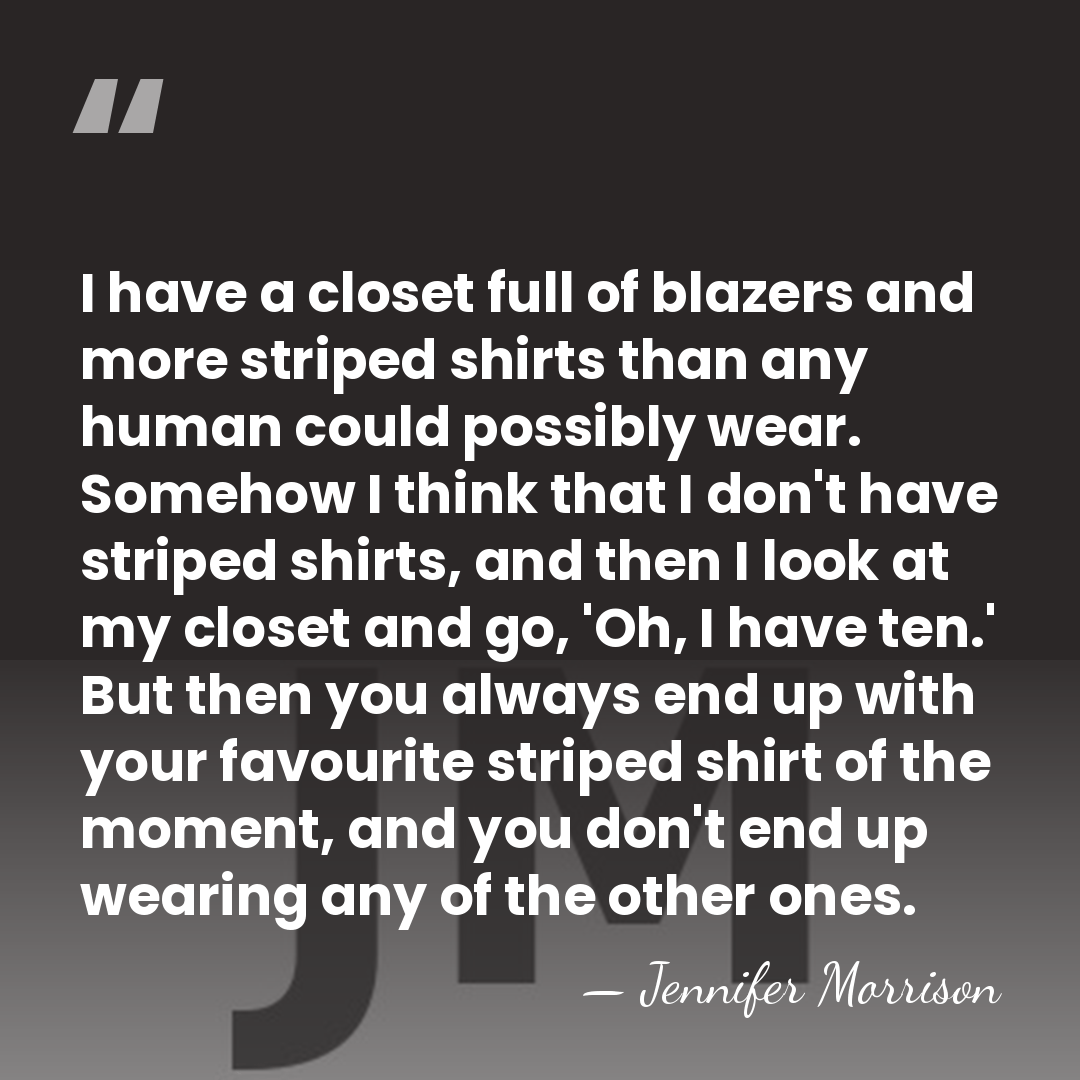 I have a closet full of blazers and more striped shirts than&hellip; - Jennifer Morrison
