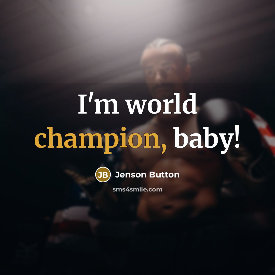 “I'm world champion, baby!…” quote by Jenson Button