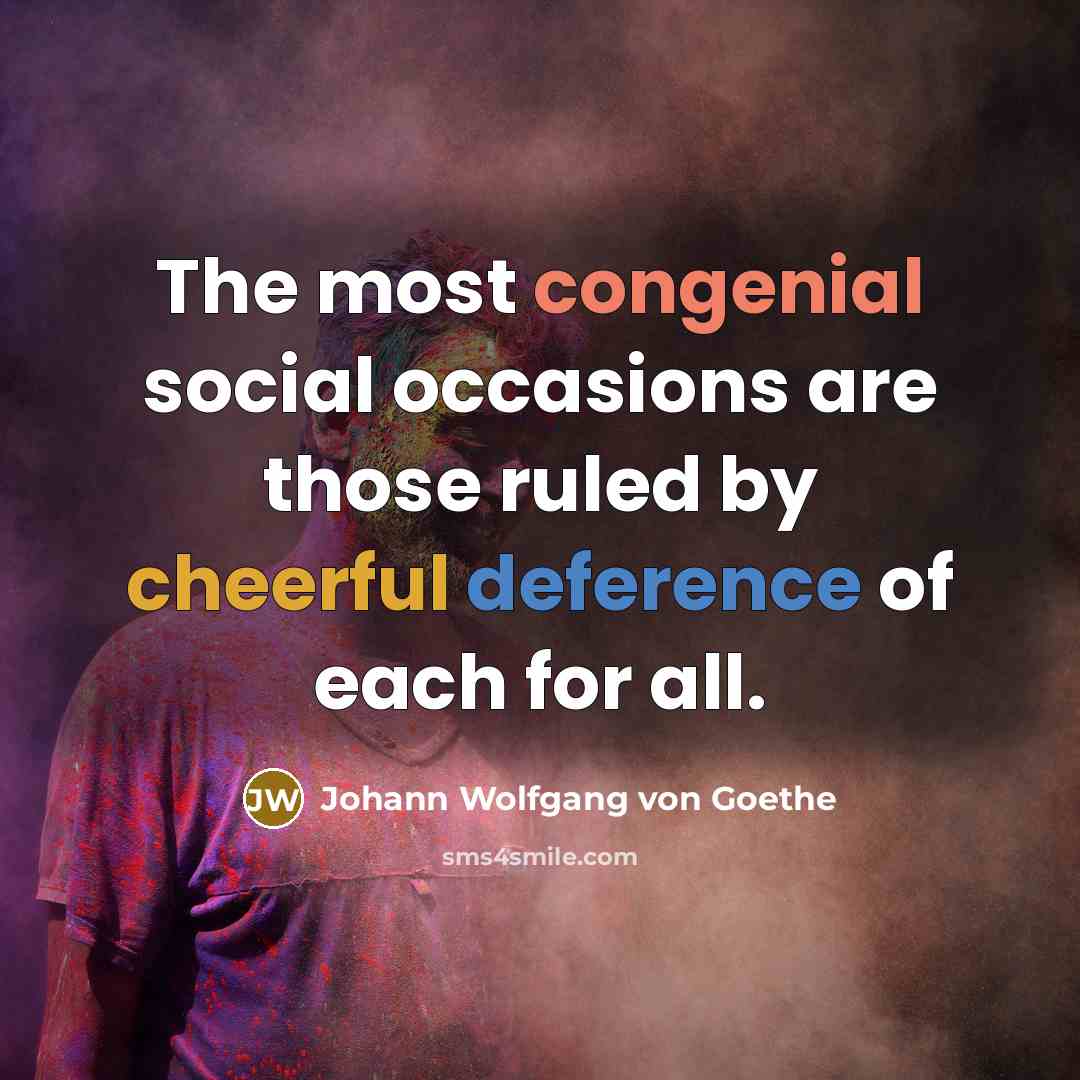 “The most congenial social occasions are those ruled by cheerful…” quote by Johann Wolfgang von Goethe
