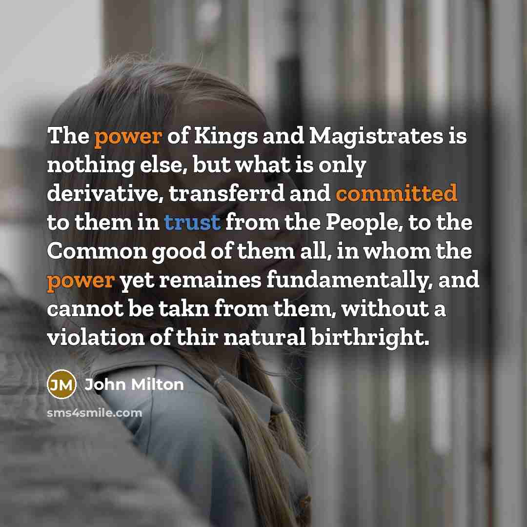“The power of Kings and Magistrates is nothing else, but…” quote by John Milton