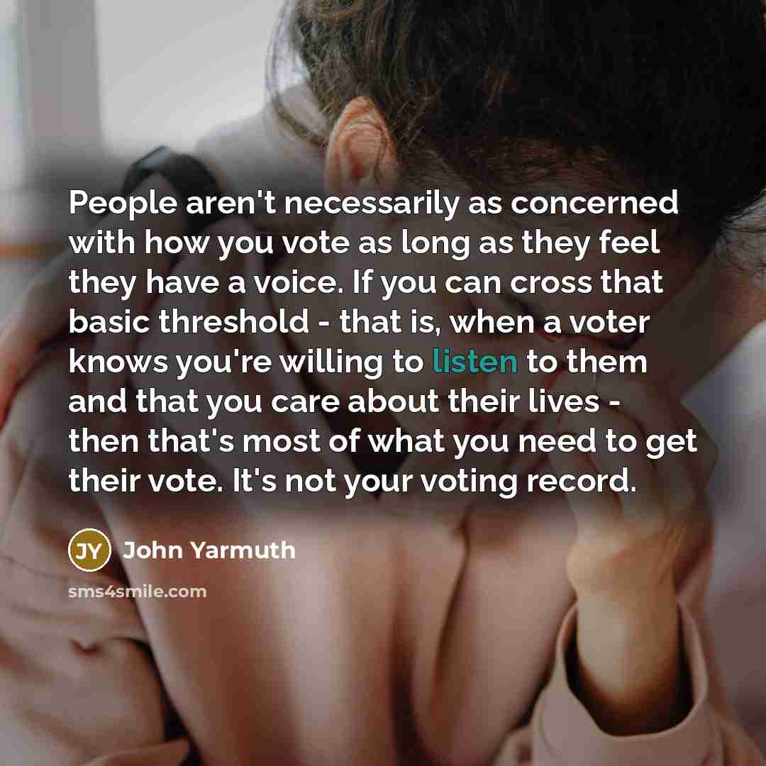 “People aren't necessarily as concerned with how you vote as…” quote by John Yarmuth