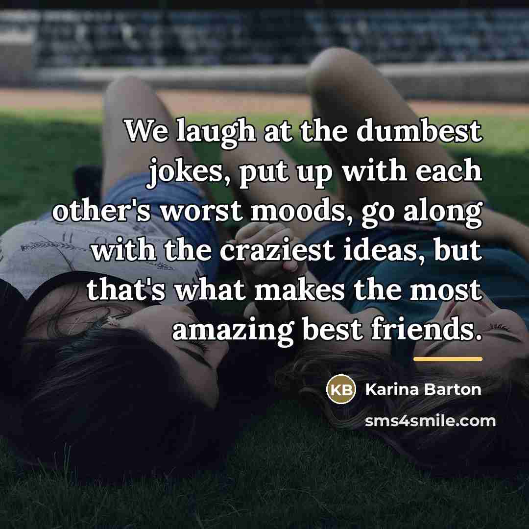 “We laugh at the dumbest jokes, put up with each…” quote by Karina Barton