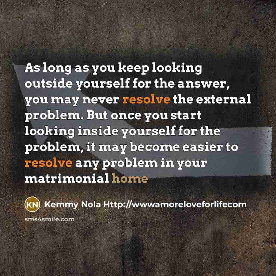 “As long as you keep looking outside yourself for the…” quote by Kemmy Nola Http://wwwamoreloveforlifecom