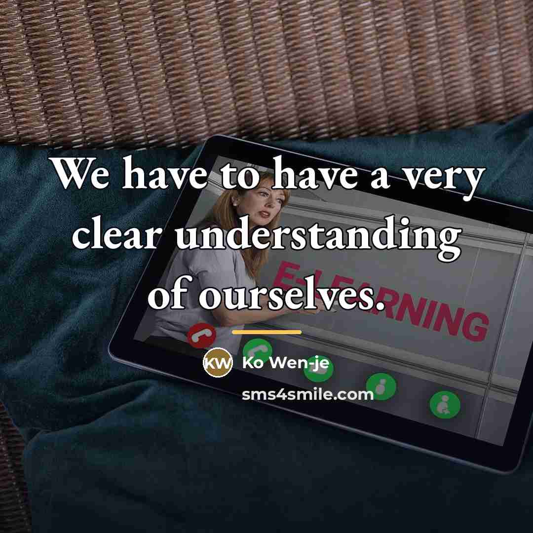 “We have to have a very clear understanding of ourselves.…” quote by Ko Wen-je