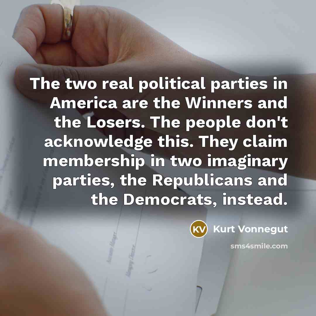 “The two real political parties in America are the Winners…” quote by Kurt Vonnegut