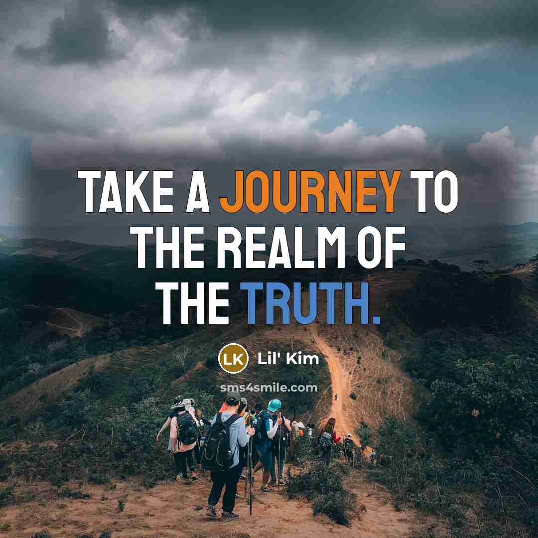 “Take a journey to the realm of the truth.…” quote by Lil' Kim