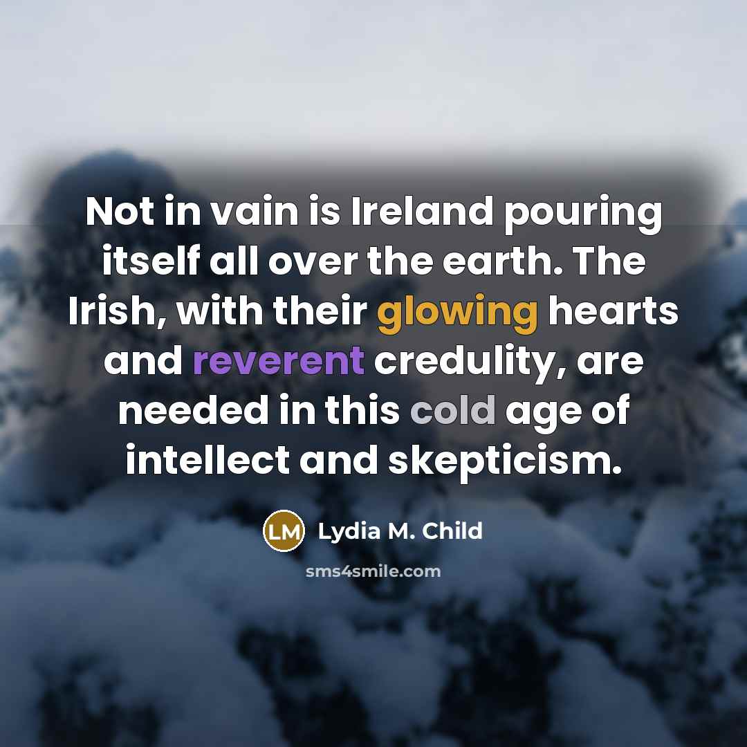 “Not in vain is Ireland pouring itself all over the…” quote by Lydia M. Child