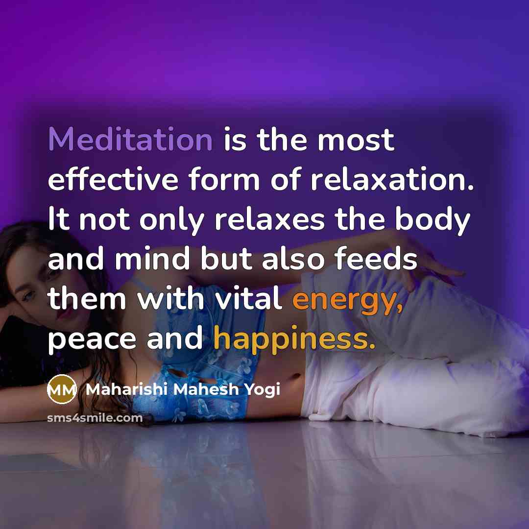 “Meditation is the most effective form of relaxation. It not…” quote by Maharishi Mahesh Yogi