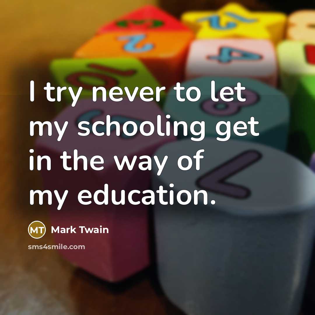 “I try never to let my schooling get in the…” quote by Mark Twain