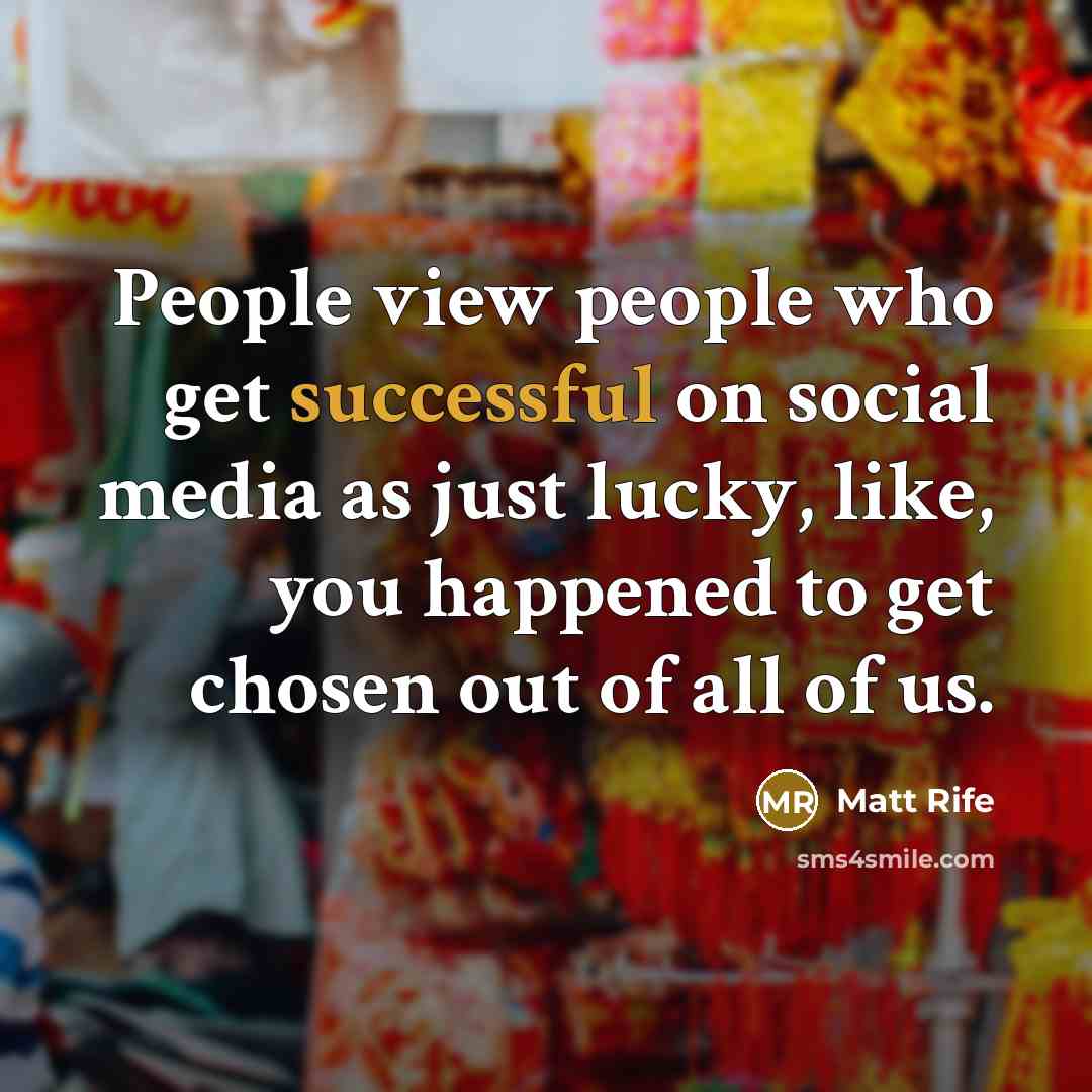 “People view people who get successful on social media as…” quote by Matt Rife