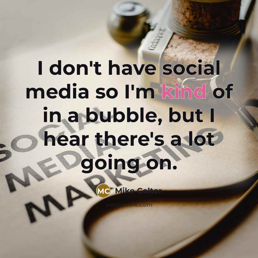 “I don't have social media so I'm kind of in a bubble, but I hear there's a lot going on.” quote by Mike Colter