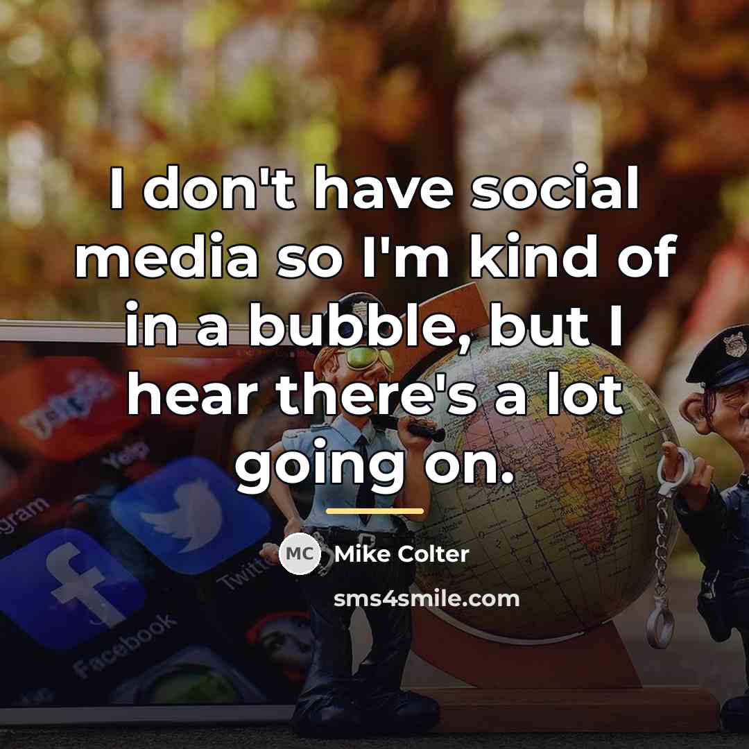 “I don't have social media so I'm kind of in…” quote by Mike Colter