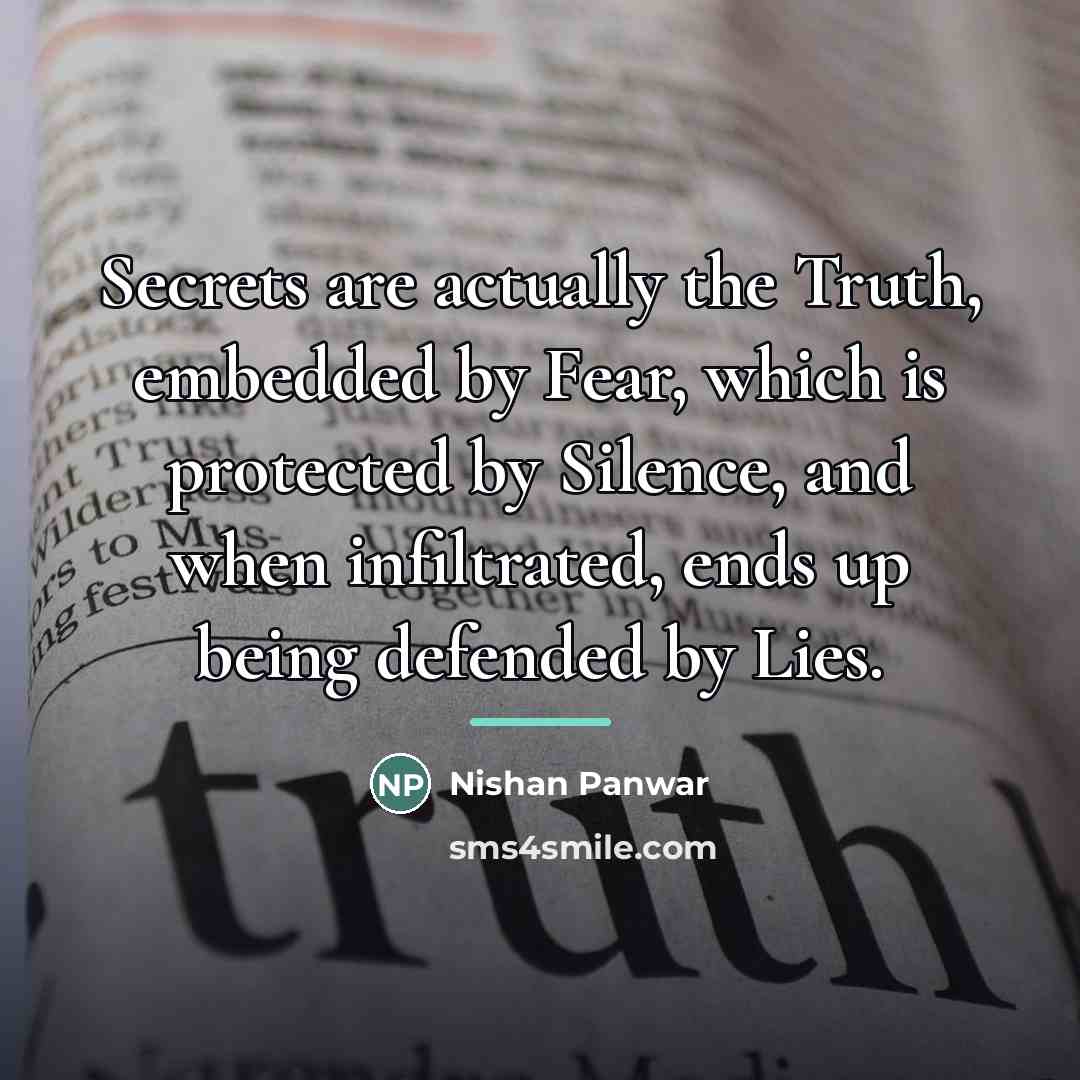 “Secrets are actually the Truth, embedded by Fear, which is…” quote by Nishan Panwar
