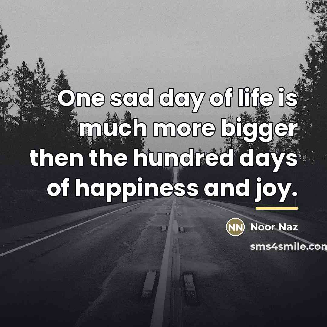 “One sad day of life is much more bigger then…” quote by Noor Naz