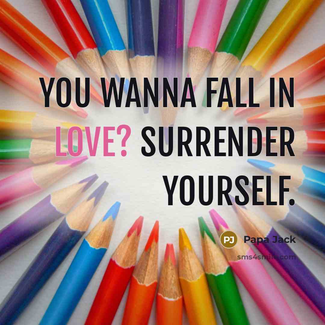 “You wanna fall in love? Surrender yourself.…” quote by Papa Jack