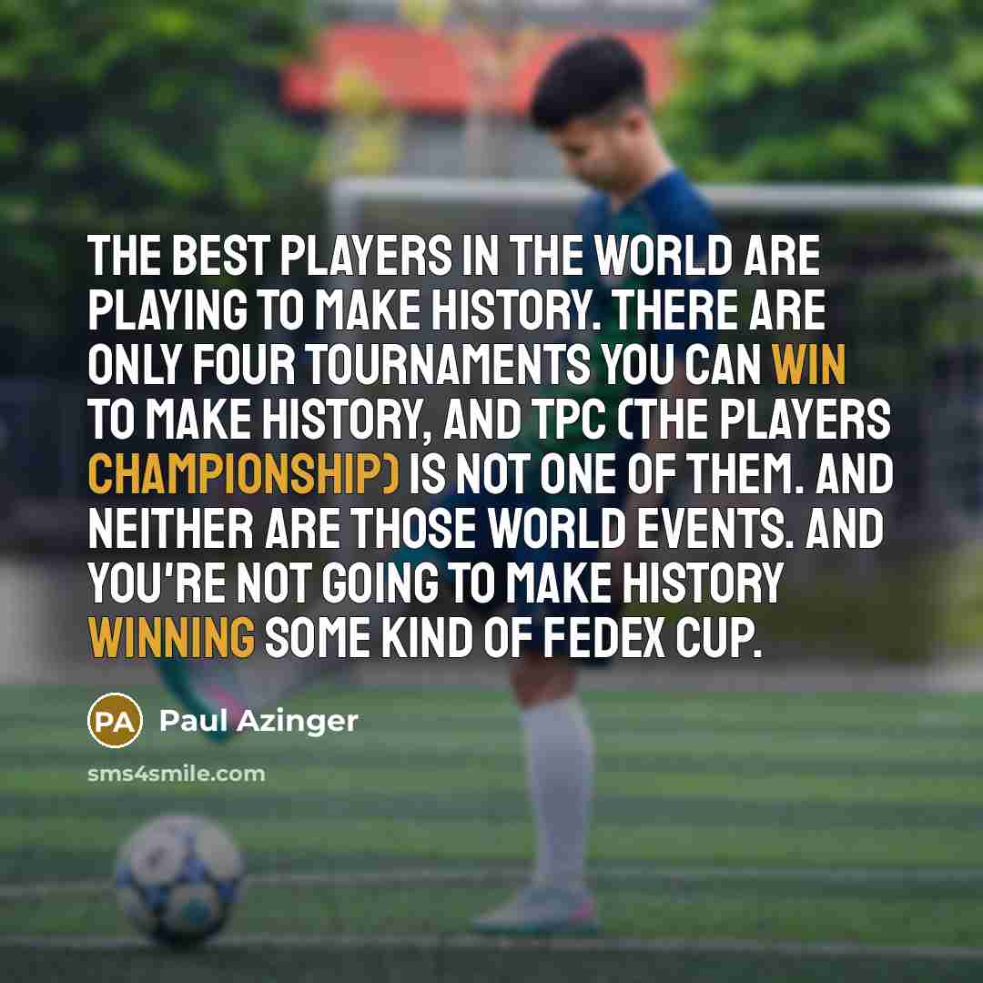 “The best players in the world are playing to make…” quote by Paul Azinger