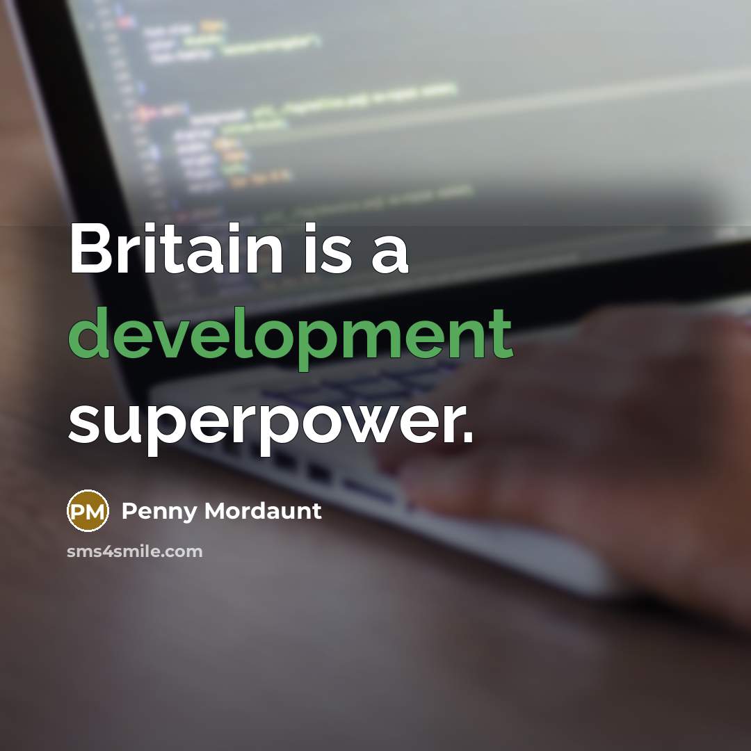 “Britain is a development superpower.…” quote by Penny Mordaunt