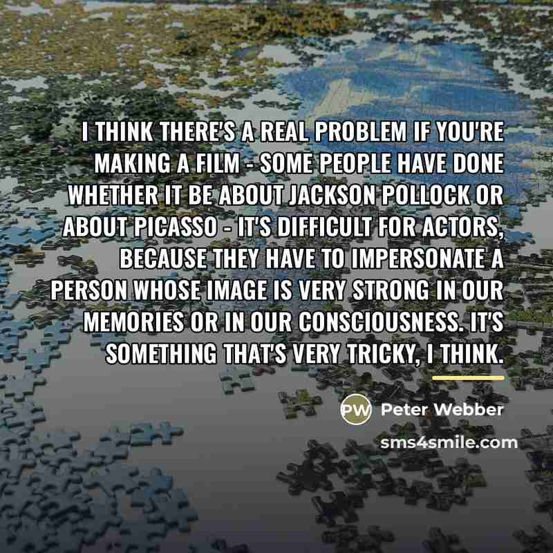 “I think there's a real problem if you're making a…” quote by Peter Webber