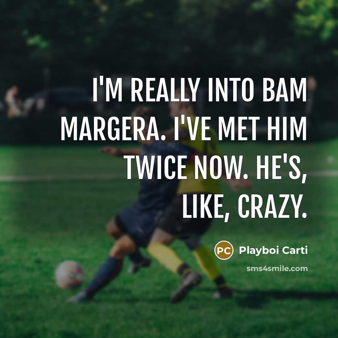 “I'm really into Bam Margera. I've met him twice now.…” quote by Playboi Carti
